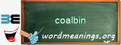 WordMeaning blackboard for coalbin